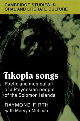 Tikopia Songs: Poetic and Musical Art of a Polynesian People of the Solomon Islands