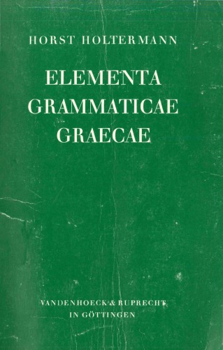 Elementa Grammaticae Graecae. Tabellen und Übersichten für den Anfangsunterricht und zur Wiederholung