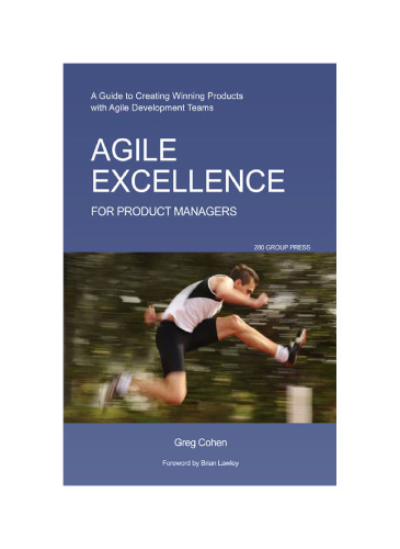 Agile Excellence for Product Managers: A Guide to Creating Winning Products with Agile Development Teams