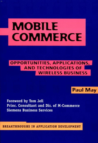 Mobile commerce: opportunities, applications, and technologies of wireless business