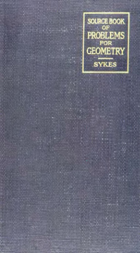 A Source Book of Problems for Geometry: Based Upon Industrial Design and Architectural Ornament