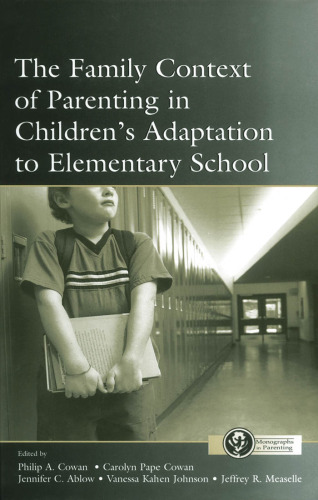 The Family Context of Parenting in Children's Adaptation to Elementary School (Monographs in Parenting Series)