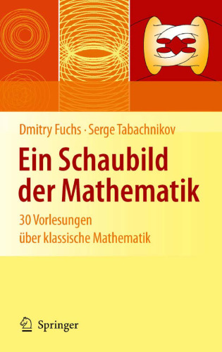 Ein Schaubild der Mathematik: 30 Vorlesungen über klassische Mathematik