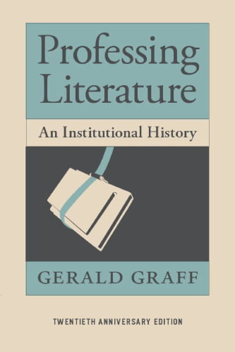 Professing Literature: An Institutional History, Twentieth Anniversary Edition