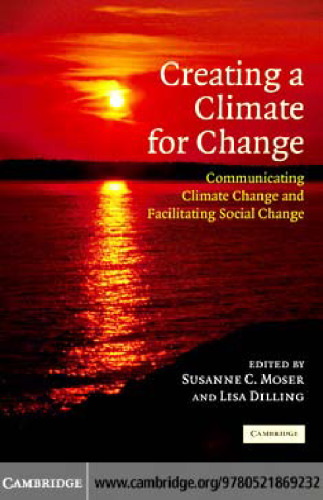 Creating a Climate for Change: Communicating Climate Change and Facilitating Social Change