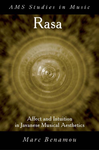 RASA: Affect and Intuition in Javanese Musical Aesthetics (Ams Studies in Music)