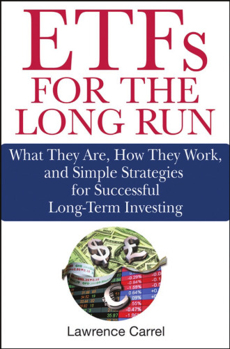ETFs for the Long Run: What They Are, How They Work, and Simple Strategies for Successful Long-Term Investing