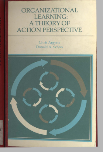 Organizational Learning: A Theory of Action Perspective