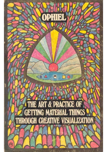 Art and Practice of Getting Material Things Through Creative Visualization