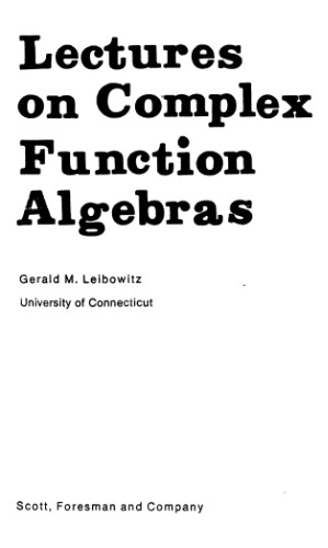 Lectures on Complex Function Algebras.