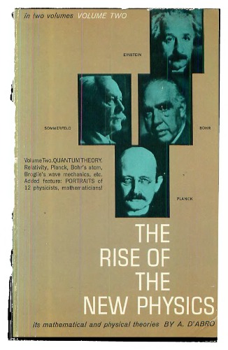 The rise of the new physics: its mathematical and physical theories:  vol. II : Relativity and the quantum theory
