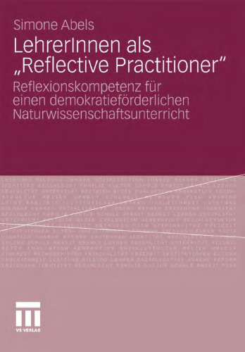 LehrerInnen als „Reflective Practitioner“: Reflexionskompetenz für einen demokratieförderlichen Naturwissenschaftsunterricht