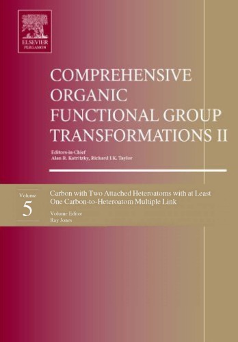 Comprehensive Organic Functional Group Transformations II: v. 5(Carbon with Two Attached Heteroatoms with at Least One Carbon-to-Heteroatom Multiple Link )