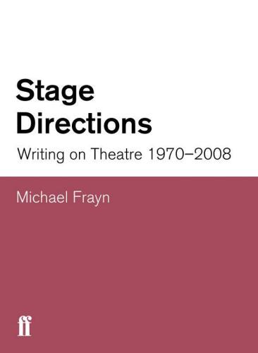 Stage Directions: Writing on Theatre, 1970-2008