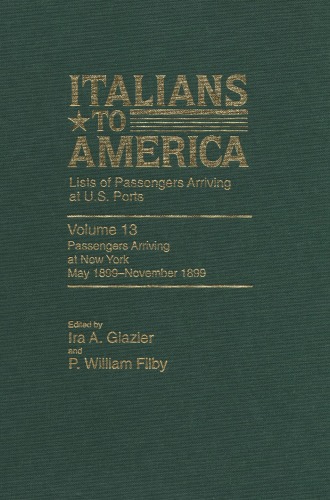 Italians to America, Volume 13 May 1899 -Nov. 1899: List of Passengers Arriving at U.S. Ports