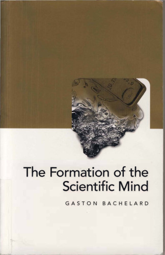 The Formation of the Scientific Mind: A Contribution to a Psychoanalysis of Objective Knowledge (Clinamen Series on Philosophy of Science)