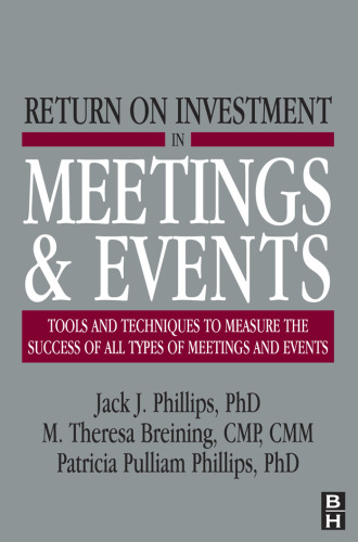 Return on Investment in Meetings & Events: tools and techniques to measure the success of all types of meetings and events