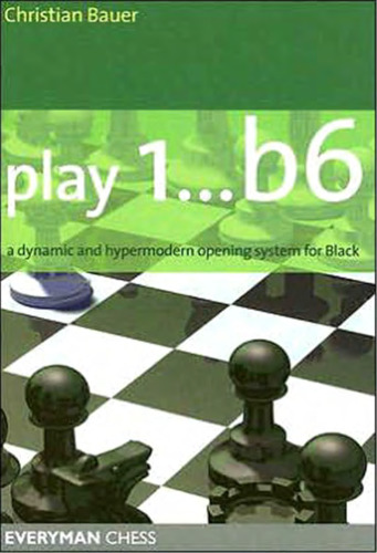 Play 1..b6: A Dynamic and Hypermodern Opening System for Black