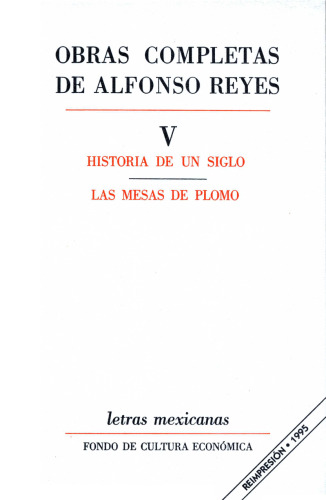 Obras completas, V : Historia de un siglo, Las mesas de plomo. (Letras Mexicanas)