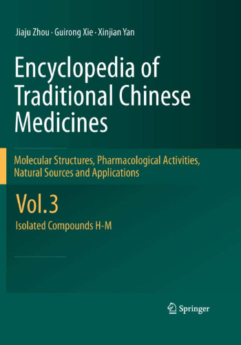 Encyclopedia of Traditional Chinese Medicines - Molecular Structures, Pharmacological Activities, Natural Sources and Applications: Vol. 3: Isolated Compounds H-M