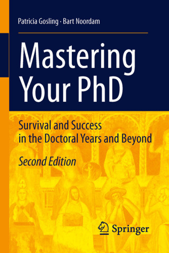 Mastering Your PhD: Survival and Success in the Doctoral Years and Beyond