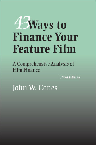 43 Ways to Finance Your Feature Film: A Comprehensive Analysis of Film Finance