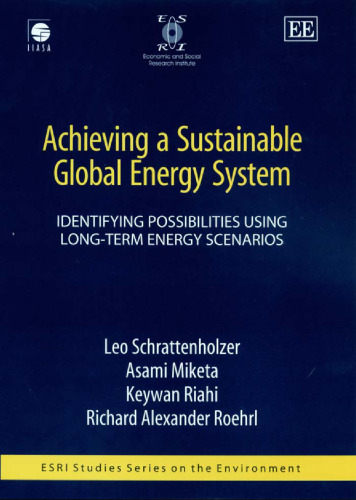 Achieving A Sustainable Global Energy System: Identifying Possibilities Using Long-Term Energy Scenarios (Esri Studies Series on the Environment)