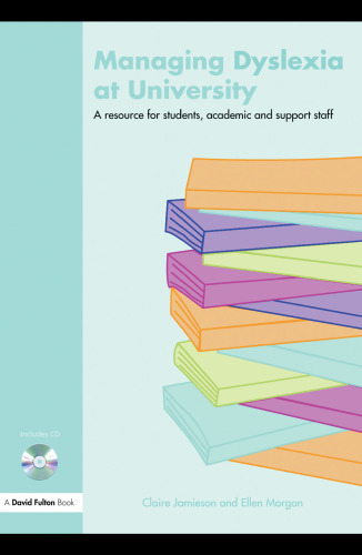 Managing Dyslexia at University: A Resource for Students, Academic and Support Staff (David Fulton Books)