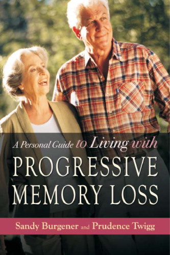 A Personal Guide to Living with Progressive Memory Loss