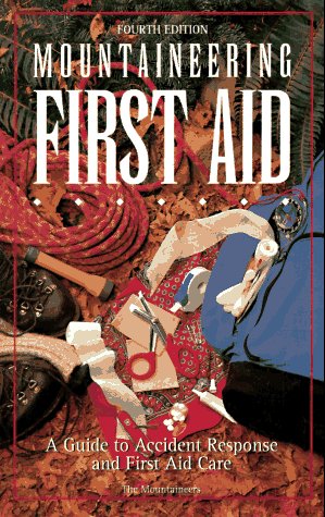 Mountaineering First Aid: A Guide to Accident Response and First Aid Care