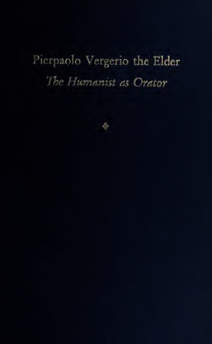 Pierpaolo Vergerio the Elder: The Humanist as Orator