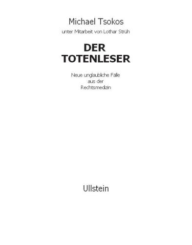Der Totenleser: Neue unglaubliche Fälle aus der Rechtsmedizin