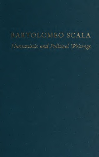 Bartolomeo Scala: humanistic and political writings