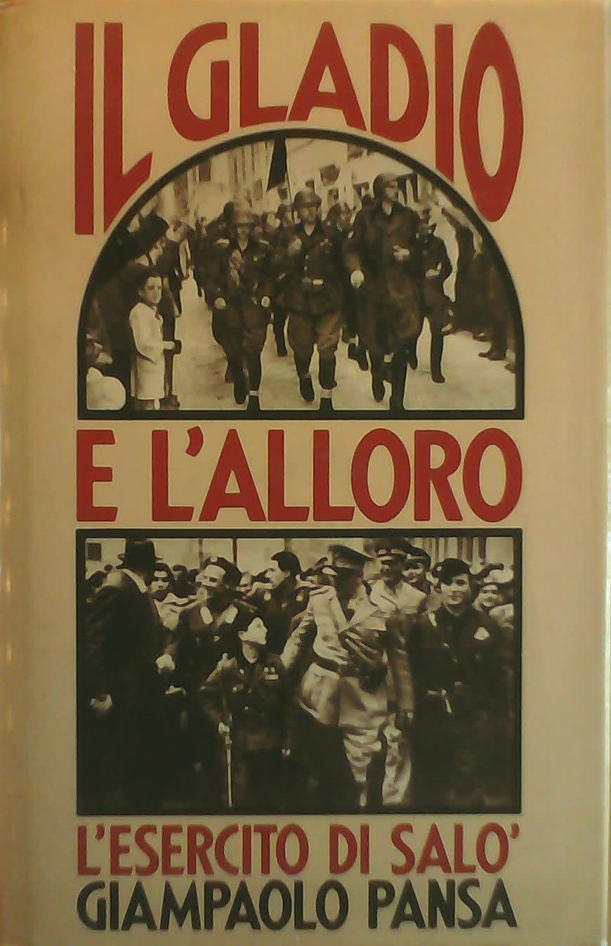 Il gladio e l'alloro. L'esercito di Salò