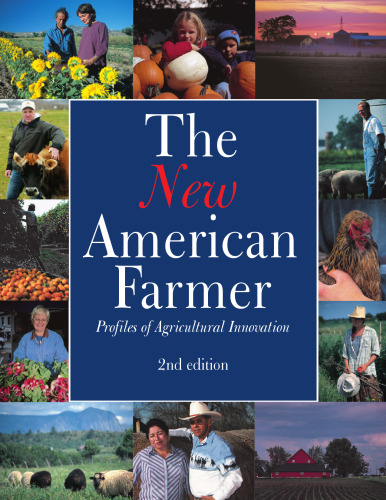 The New American Farmer: Profiles of Agricultural Innovation (2nd edition)