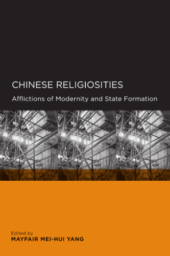 Chinese Religiosities: Afflictions of Modernity and State Formation (Global, Area, and International Archive)