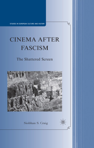 Cinema after Fascism: The Shattered Screen (Studies in European Culture and History)