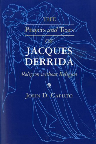 The Prayers and Tears of Jacques Derrida: Religion Without Religion