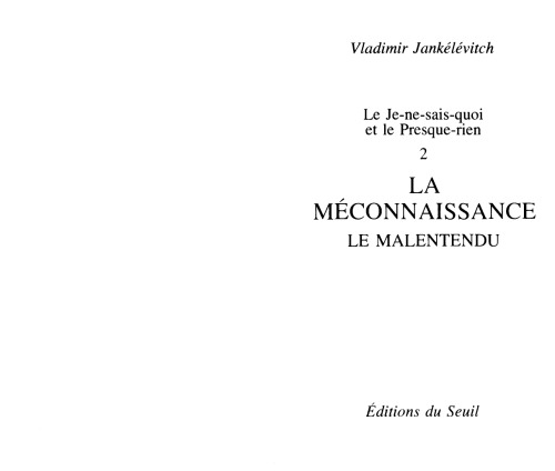 Le Je-ne-sais-quoi et le presque-rien, tome 2 : La Méconnaissance - Le Malentendu
