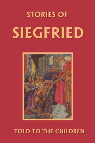 Stories of Siegfried Told to the Children