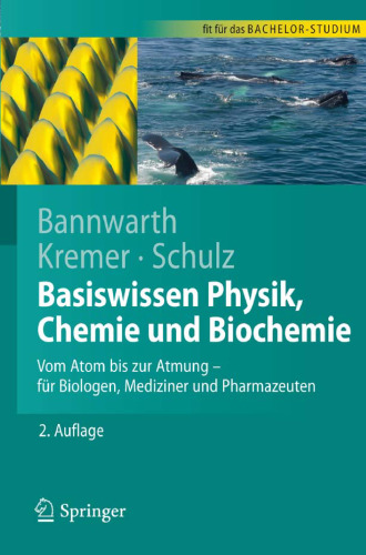 Basiswissen Physik, Chemie und Biochemie: Vom Atom bis zur Atmung – für Biologen, Mediziner und Pharmazeuten
