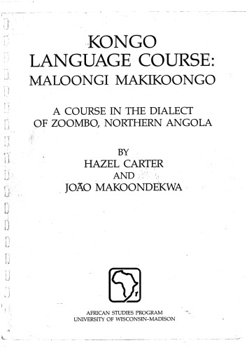 Kongo Language Course: Maloongi Makikoongo : A Course in the Dialect of Zoombo, Northern Angola