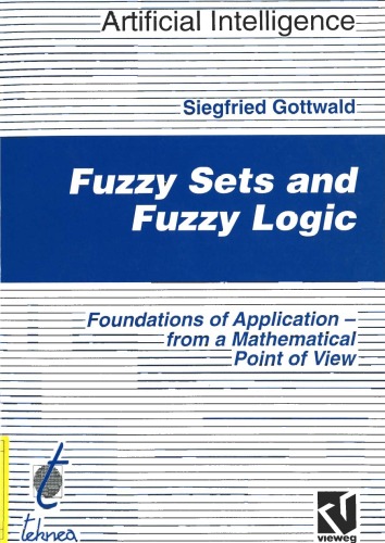 Fuzzy Sets and Fuzzy Logic - Foundations of Application - From a Mathematical Point of View (Artificial Intelligence)