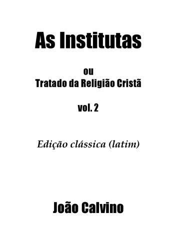 As Institutas ou Tratado da Religião Cristã, volume 2