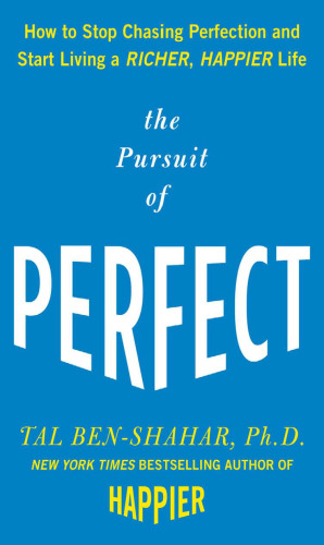 The Pursuit of Perfect: How to Stop Chasing Perfection and Start Living a Richer, Happier Life