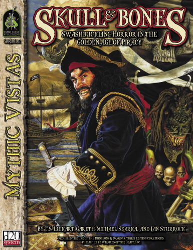 Skull & Bones: Swashbuckling Horror in the Golden Age of Piracy (Mythic Vistas)