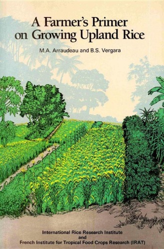 A Farmer's Primer on Growing Upland Rice.