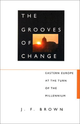 The Grooves of Change: Eastern Europe at the Turn of the Millennium
