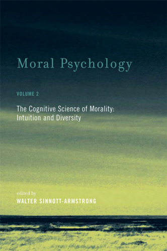 Moral Psychology, Volume 2: The Cognitive Science of Morality: Intuition and Diversity (Bradford Books)