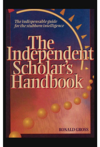 Independent Scholar's Handbook: How to Turn Your Interest in Any Subject into Expertise